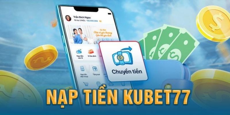 Nạp tiền Kubet77